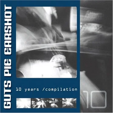 10 Years /Compilation by Guts Pie Earshot - album cover