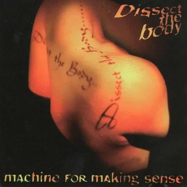 Dissect the Body by Machine For Making Sense - album cover