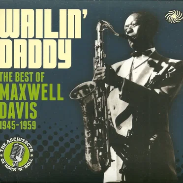 Wailin' Daddy: The Best Of Maxwell Davis 1945-1959 by Various Artists - album cover