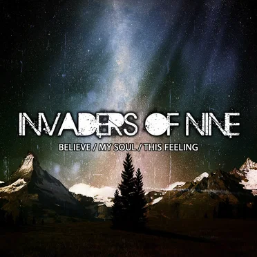 Believe / My Soul / This Feeling by Invaders of Nine - album cover