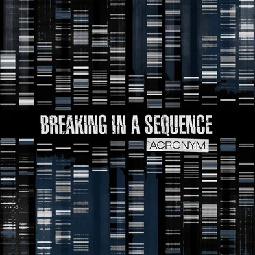 Acronym by Breaking in a Sequence - album cover