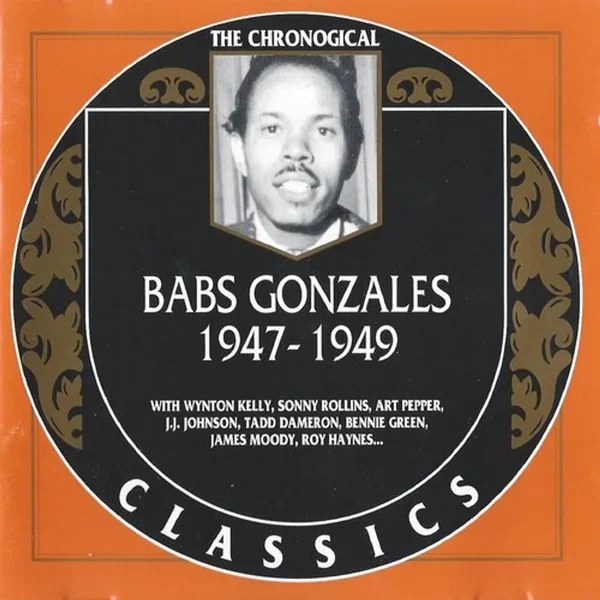 The Chronological Classics: Babs Gonzales 1947–1949