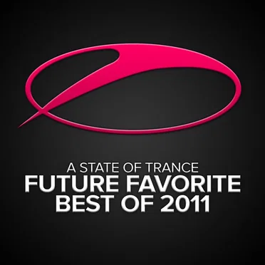 A State of Trance: Future Favorite: Best of 2011 by Various Artists - album cover