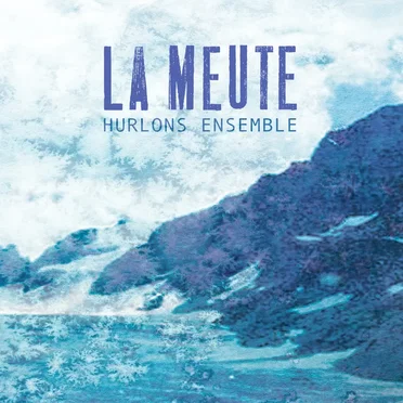 Hurlons ensemble by La Meute - album cover