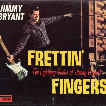 Frettin’ Fingers: The Lightning Guitar of Jimmy Bryant
