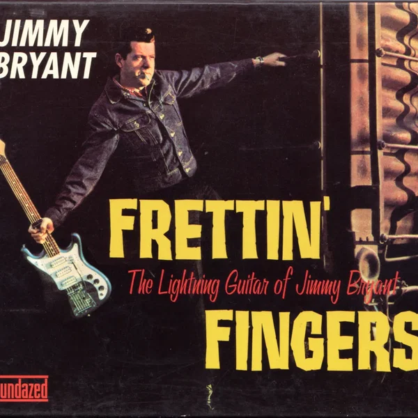 Frettin’ Fingers: The Lightning Guitar of Jimmy Bryant