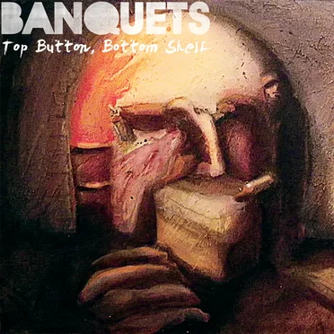 Top Button, Bottom Shelf by Banquets - album cover