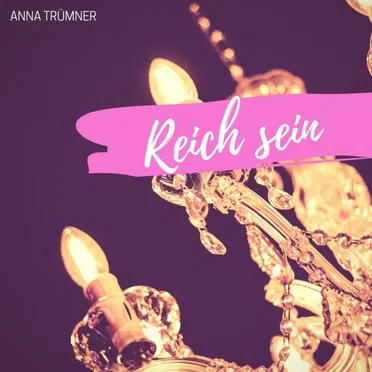 Reich sein
