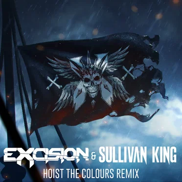 Hoist the Colours (Excision & Sullivan King remix)