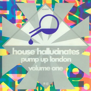 House Hallucinates Pump Up London Volume One by Various Artists - album cover