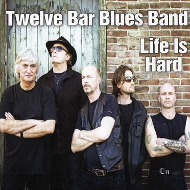 Life Is Hard by Twelve Bar Blues Band - album cover