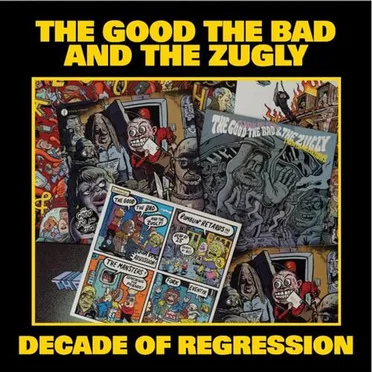 Decade Of Regression by The Good The Bad And The Zugly - album cover