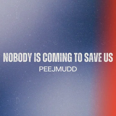 Nobody is Coming to Save Us