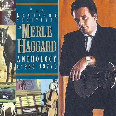 The Lonesome Fugitive: The Merle Haggard Anthology (1963-1977)