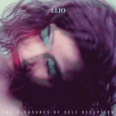 The Pleasures Of Self Deception by LIJO - album cover