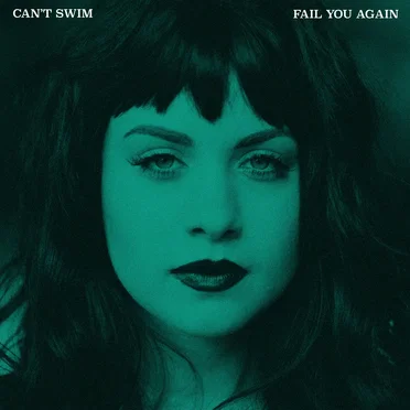 Fail You Again by Can’t Swim - album cover
