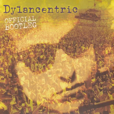 Dylancentric Official Bootleg by Dylancentric - album cover