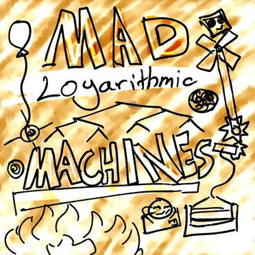 Mad Logarithmic Machines