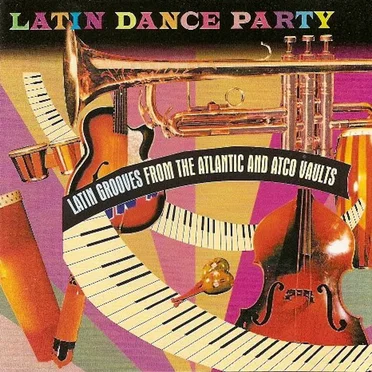 Latin Dance Party (Latin Grooves From The Atlantic And Atco Vaults) by Various Artists - album cover