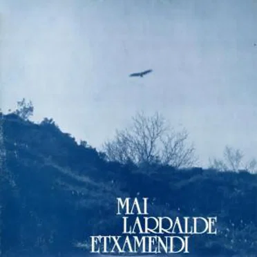 Mai, Larralde, Etxamendi by Etxamendi Eta Larralde - album cover
