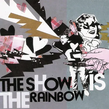 The Show Is the Rainbow