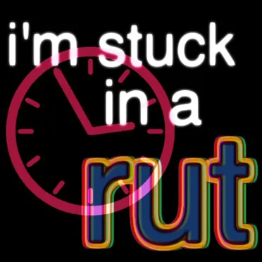 stuck in a rut