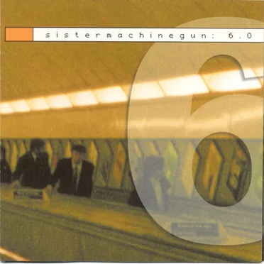 sistermachinegun: 6.0 by Sister Machine Gun - album cover