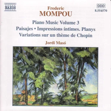 Piano Music, Volume 3: Paisajes / Impressions íntimes / Planys / Variations sur un thème de Chopin