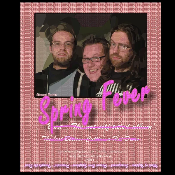Burt, the Not Self Titled Album - The Lost Bertos: Cutting a Hot Demo - Spring Fever: Stoner Boner
