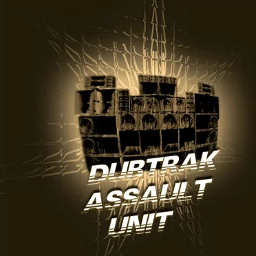 Dubtrak Assault Unit - 10th Anniversary Re-Mastered Edition