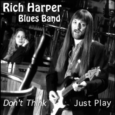Don't Think Just Play by Rich Harper Blues Band - album cover