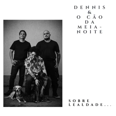 Sobre Lealdade by Dennis & o Cão da Meia-Noite - album cover