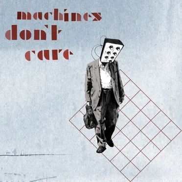 Machines Don't Care by Machines Don’t Care - album cover