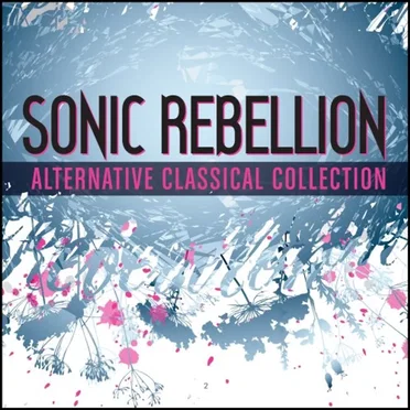 Sonic Rebellion: Alternative Classical Collection by Various Artists - album cover