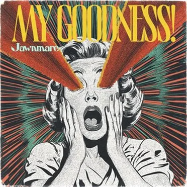 My Goodness! by Jawnmare - album cover