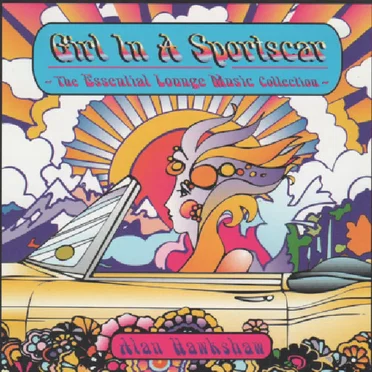 Girl in a Sportscar the Essential Lounge Music Collection