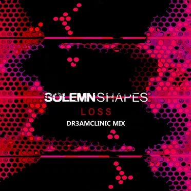 Loss (DR3AMCLINIC mix) by Solemn Shapes - album cover