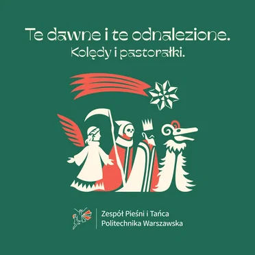 Te dawne i te odnalezione. Kolędy i pastorałki by Zespół Pieśni i Tańca Politechniki Warszawskiej - album cover