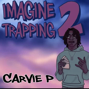 IMAGINE TRAPPING 2 by Carvie P - album cover