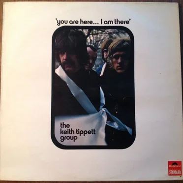 You Are Here… I Am There by The Keith Tippett Group - album cover