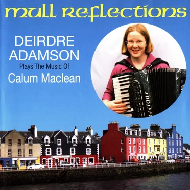 Mull Reflections: Deirdre Adamson Plays the Music of Calum Maclean by Deirdre Adamson - album cover