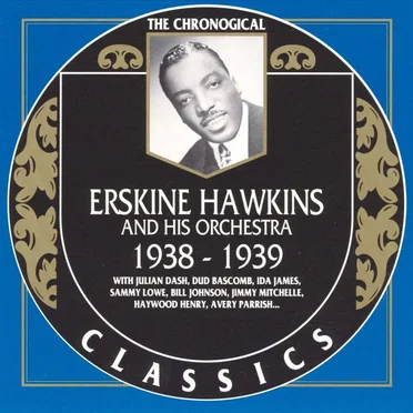 The Chronological Classics: Erskine Hawkins and His Orchestra 1938-1939