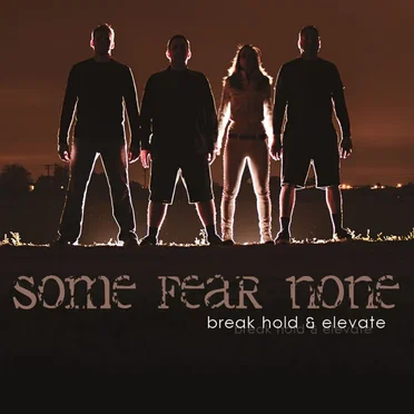 Break Hold & Elevate by Some Fear None - album cover