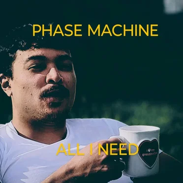 All I Need by Phase Machine - album cover