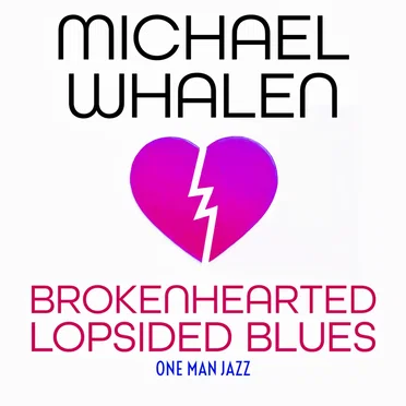 Brokenhearted Lopsided Blues: One Man Jazz