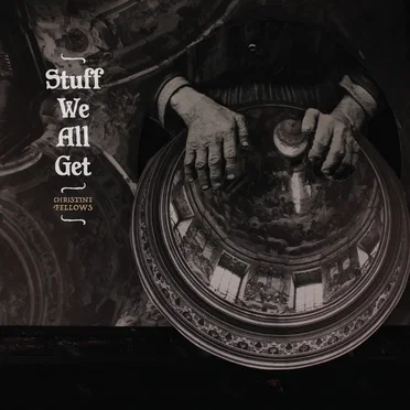 Stuff We All Get by Christine Fellows - album cover