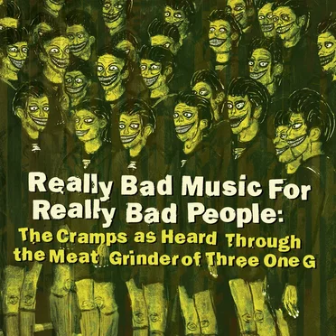 Really Bad Music for Really Bad People: The Cramps as Heard Through the Meat Grinder of Three One G by Various Artists - album cover