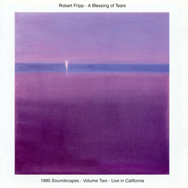 A Blessing of Tears: 1995 Soundscapes, Volume 2: Live in California