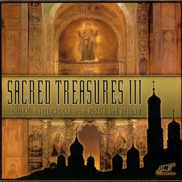 Sacred Treasures III: Choral Masterworks From Russia and Beyond by Various Artists - album cover