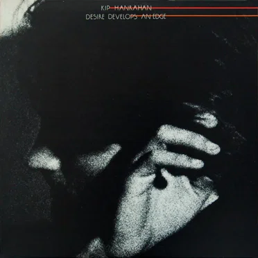 Desire Develops An Edge by Kip Hanrahan - album cover
